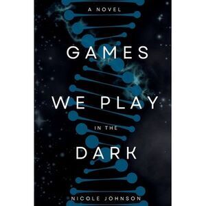 Games We Play in the Dark -- Nicole Johnson